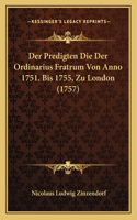 Der Predigten Die Der Ordinarius Fratrum Von Anno 1751. Bis 1755, Zu London (1757)