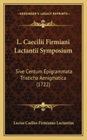 L. Caecilii Firmiani Lactantii Symposium