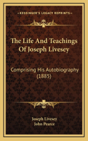 The Life And Teachings Of Joseph Livesey