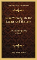 Bread Winning, Or The Ledger And The Lute