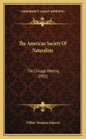 The American Society Of Naturalists: The Chicago Meeting (1902)