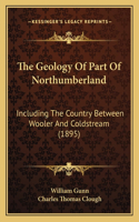 The Geology Of Part Of Northumberland