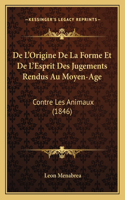 De L'Origine De La Forme Et De L'Esprit Des Jugements Rendus Au Moyen-Age
