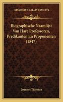 Biographische Naamlijst Van Hare Professoren, Predikanten En Proponenten (1847)