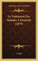 Le Traitement Des Malades A Domicile (1879): (French)