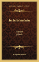 Im Irrlichtschein: Roman (1903)