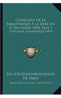 Catalogue De La Bibliotheque A la Date Du 31 Decembre 1890, Part 1: Catalogue Alphabetique (1891)