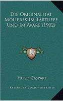 Die Originalitat Molieres Im Tartuffe Und Im Avare (1902)