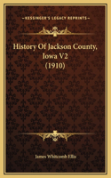 History Of Jackson County, Iowa V2 (1910)