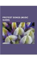 Protest Songs (Music Guide): Protest Song, Revolution, Killing in the Name, the Internationale, Fuck the Millennium, What's Going On, the Beautiful(English)
