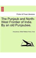 The Punjaub and North-West Frontier of India. by an Old Punjaubee.