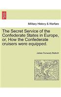 Secret Service of the Confederate States in Europe, Or, How the Confederate Cruisers Were Equipped. Vol. II