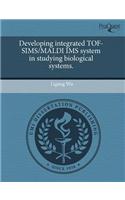 Developing Integrated Tof-Sims/Maldi IMS System in Studying Biological Systems