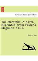 The Marstons. a Novel. Reprinted from Fraser's Magazine. Vol. I.