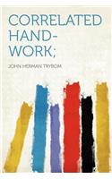 Correlated Hand-Work;