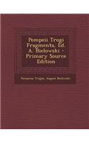 Pompeii Trogi Fragmenta, Ed. A. Bielowski