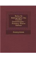 Notes de Bibliographie Des Courbes Geometriques: (French)