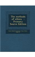 The Methods of Ethics - Primary Source Edition