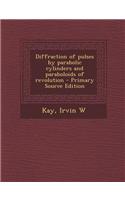 Diffraction of Pulses by Parabolic Cylinders and Paraboloids of Revolution - Primary Source Edition