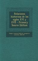 Relaciones historicas de los siglos XVI y XVII - Primary Source Edition