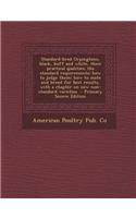 Standard-Bred Orpingtons, Black, Buff and White, Their Practical Qualities; The Standard Requirements; How to Judge Them; How to Mate and Breed for Best Results, with a Chapter on New Non-Standard Varieties - Primary Source Edition