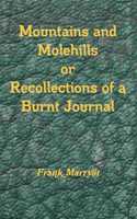 Mountains and Molehills or Recollections of a Burnt Journal