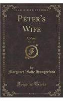 Peter's Wife, Vol. 1 of 3: A Novel (Classic Reprint)