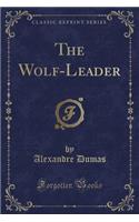 The Wolf-Leader (Classic Reprint): (English)