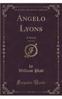 Angelo Lyons, Vol. 3 of 3: A Novel (Classic Reprint): A Novel (Classic Reprint)