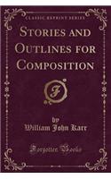 Stories and Outlines for Composition (Classic Reprint)