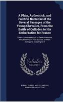 Plain, Authentick, and Faithful Narrative of the Several Passages of the Young Chevalier, From the Battle of Culloden to His Embarkation for France