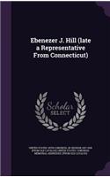 Ebenezer J. Hill (late a Representative From Connecticut)