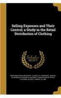 Selling Expenses and Their Control; A Study in the Retail Distribution of Clothing