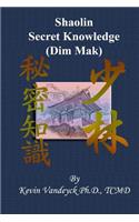 The Secret Knowledge of Shaolin - Dim Mak