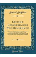 Deutsche Geographie, Oder Welt-Beschreibung: FÃ¼r Schulen U. HÃ¤uslichen Gebrauch; Erste Americanische Auflage; In Drei Abtheilungen; Erster Theil, Geographische Orthographie; Zweiter Theil, Gramatik Von Geographie; Dritter Theil, Eigentliche Geogr