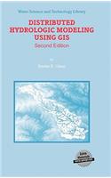 Distributed Hydrologic Modeling Using GIS