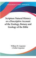 Scripture Natural History or a Descriptive Account of the Zoology, Botany and Geology of the Bible