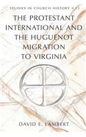 Protestant International and the Huguenot Migration to Virginia