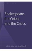 Shakespeare, the Orient, and the Critics