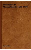 Orthodoxy in Massachusetts 1630-1950