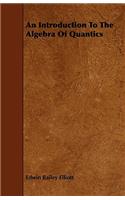 An Introduction To The Algebra Of Quantics