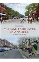 Lytham, Fairhaven & Ansdell Through Time