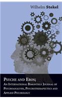 Psyche And Eros; An International Bimonthly Journal Of Psychoanalysis, Psychotherapeutics And Applied Psychology
