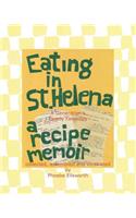 Eating in St. Helena - A Recipe Memoir