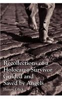 Recollections of a Holocaust Survivor Guided and Saved by Angels