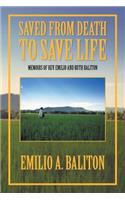 Saved from Death to Save Life: Memoirs of Rev. Emilio and Ruth Baliton(English)