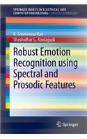 Robust Emotion Recognition Using Spectral and Prosodic Features