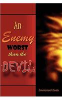 An Enemy Worst than the Devil: (English)