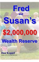 Fred and Susan's $2,000,000 Wealth ReserveTM