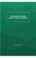 The Mountains Have Come Closer